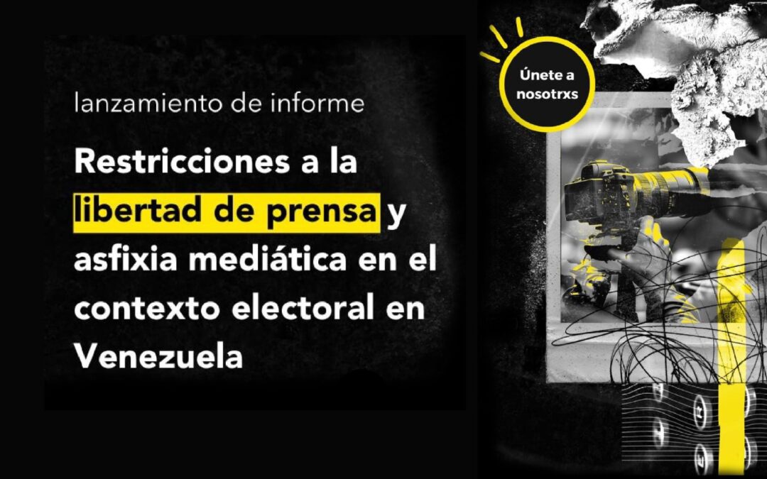 Restricciones a la libertad de prensa y asfixia mediática en el contexto electoral en Venezuela