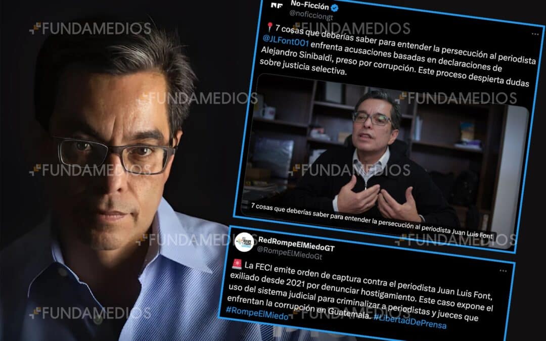 Justicia guatemalteca persigue y ordena la captura del periodista Juan Luis Font